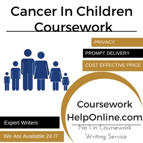 Cancer In Children Coursework Writing Service
