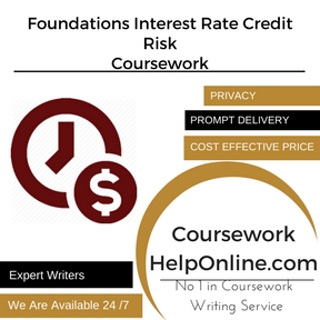 Foundations Interest Rate Credit Risk Coursework Writing ServiceFoundations Interest Rate Credit Risk Coursework Writing Service