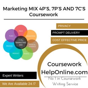 Marketing MIX 4P’S, 7P’S AND 7C’S Coursework Writing Service